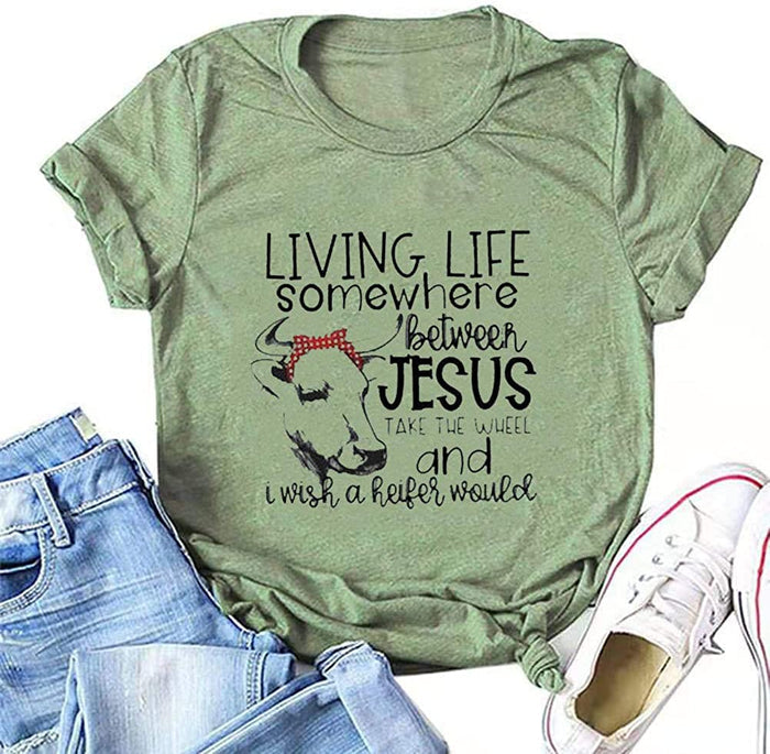 Women Living Life Somewhere Between Jesus take The Wheel Heifer T-Shirt