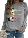 Women Long Sleeve Not Fragile Like A Flower Fragile Like A Bomb Sweatshirt