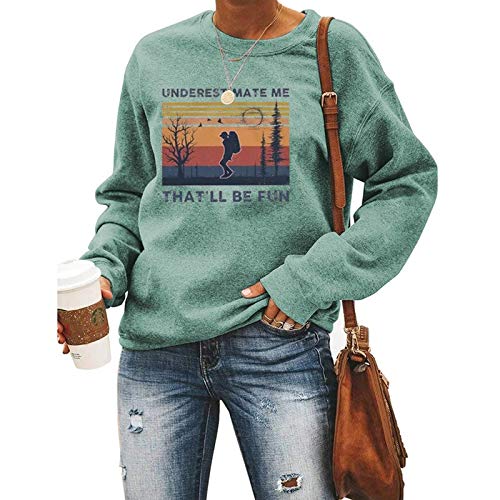 Women Long Sleeve Underestimate Me That'll Be Fun Sweatshirt Women Graphic Shirt