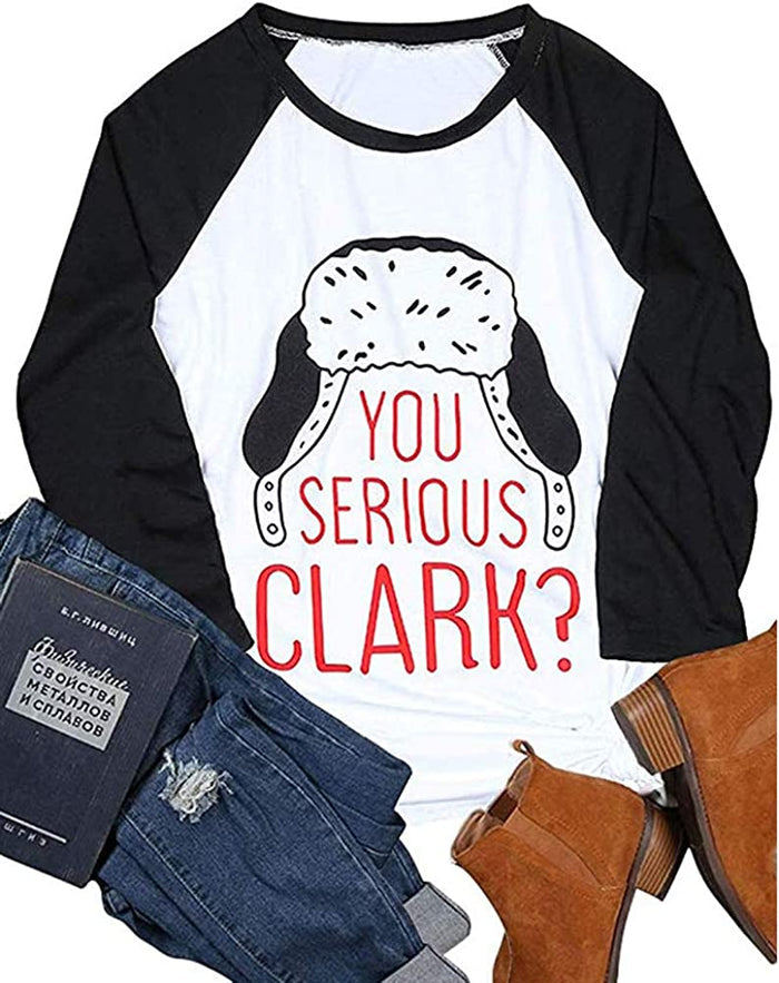 Women Long Sleeve You Serious Clark Shirt Christmas Shirt