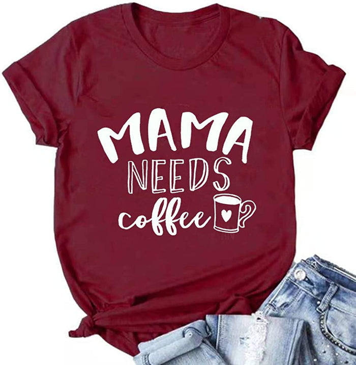 Women Mama Needs Coffee T-Shirt Mama Shirt