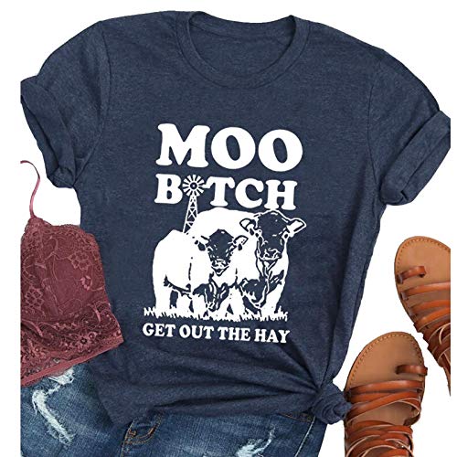 Women Moo Bitch Get Out The Hay T-Shirt Heifer Shirt