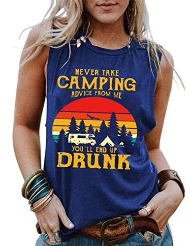 Women Never Take Camping Advice from Me You'll End Up Drunk T-Shirt Drinking Shirt