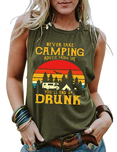 Women Never Take Camping Advice from Me You'll End Up Drunk T-Shirt Drinking Shirt
