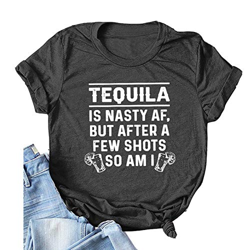 Women Tequila is A Nasty Af But After A Few Shots So Am I T-Shirt Funny Tequila Shirt