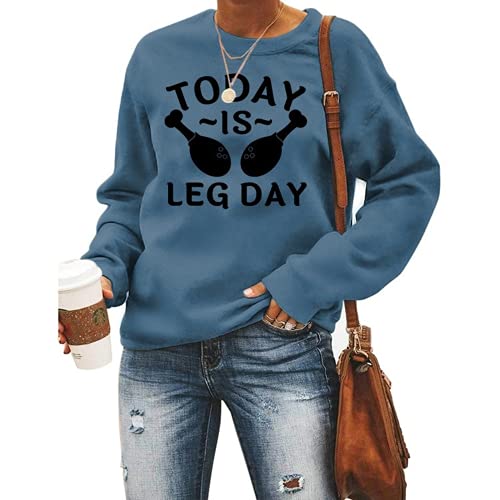 Women Today Is Leg Day Sweatshirt Funny Thanksgiving Shirt