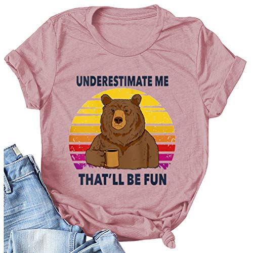 Women Underestimate Me That'll Be Fun T-Shirt Bear Shirt