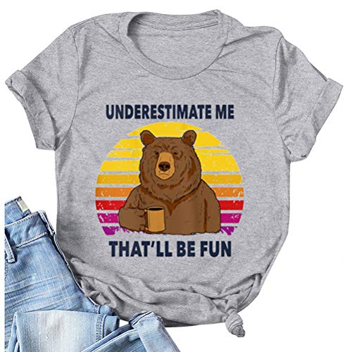 Women Underestimate Me That'll Be Fun T-Shirt Bear Shirt
