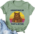 Women Underestimate Me That'll Be Fun T-Shirt Bear Shirt