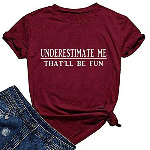 Women Underestimate Me That'll Be Fun T-Shirt Funny Graphic Shirt