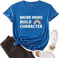 Women Weird Mom Builds Character Shirt Funny Graphic Shirt Mom Tank Top