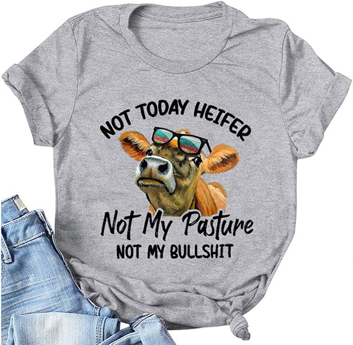Women Women Heifer T-Shirt Not My Pasture Not My Bullshit Funny Shirt