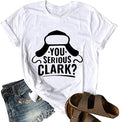 Women You Serious Clark T-Shirt Christmas Shirt